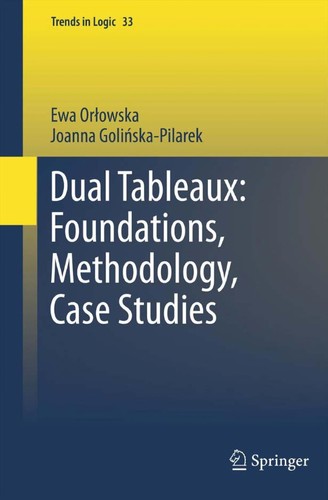 Cover for Dual Tableaux: Foundations, Methodology, Case Studies
