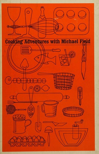 Cover for Broiled meats, chicken, fish, and vegetables (Cooking adventures with Michael Field)