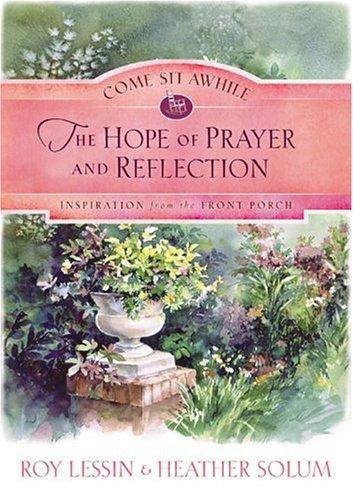 Cover for Come Sit Awhile - the Hope of Prayer and Reflection (Come Sit Awhile - Inspiration from the Front Porch)