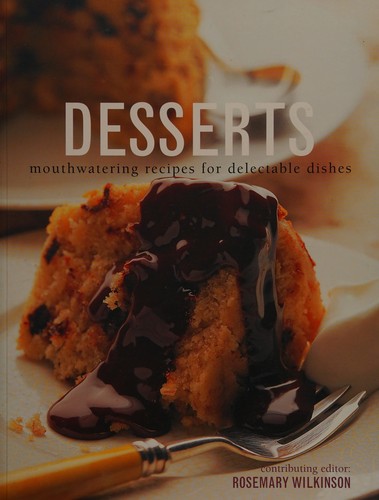 Cover for Desserts Mouthwatering Recipes For Delectable Dishes