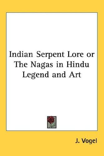 Cover for Indian Serpent Lore or The Nagas in Hindu Legend and Art