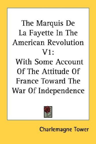 Cover for The Marquis De La Fayette In The American Revolution V1