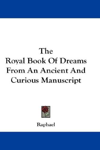 Cover for The Royal Book Of Dreams From An Ancient And Curious Manuscript