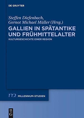 Cover for Gallien in Spätantike und Frühmittelalter: Kulturgeschichte einer Region (Millennium-Studien / Millennium Studies 43) (German Edition)