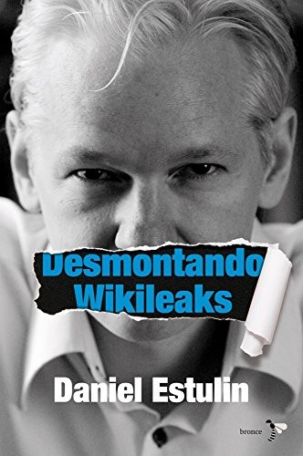 Cover for Desmontando Wikileaks