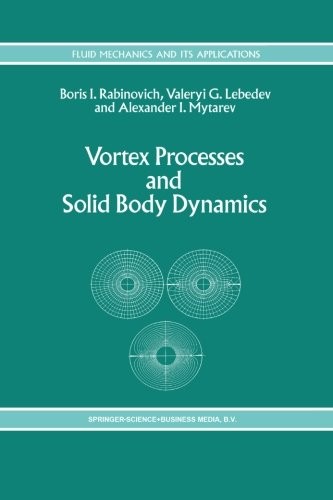 Cover for Vortex Processes and Solid Body Dynamics: The Dynamic Problems of Spacecrafts and Magnetic Levitation Systems (Fluid Mechanics and Its Applications)