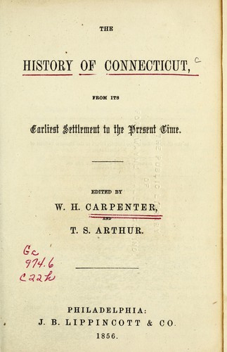 Cover for The history of Connecticut, from its earliest settlement to the present time. Ed. by W. H. Carpenter and T. S. Arthur