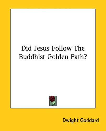 Cover for Did Jesus Follow the Buddhist Golden Path?