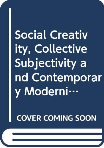 Cover for Social Creativity, Collective Subjectivity and Contemporary Modernity