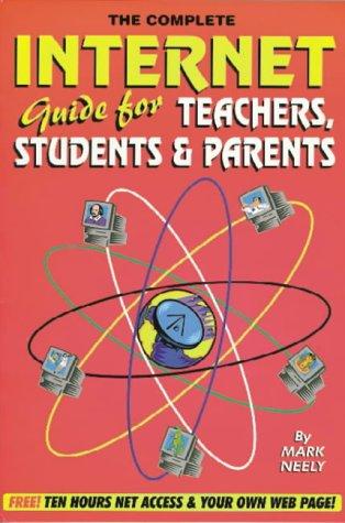 Cover for The Complete Internet Guide for Teachers, Students and Parents