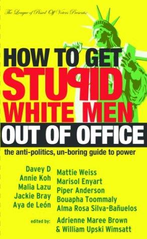 Cover for How to Get Stupid White Men Out of Office