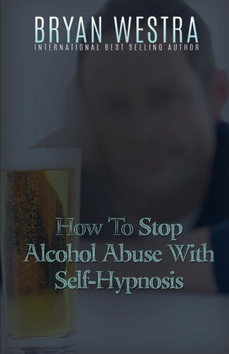 Cover for How To Stop Alcohol Abuse With Self-Hypnosis