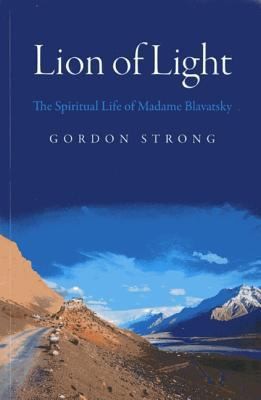 Cover for Lion Of Light The Spiritual Life Of Madame Blavatsky