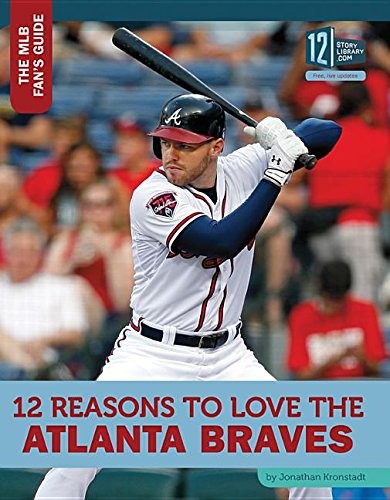Cover for 12 Reasons to Love the Atlanta Braves
