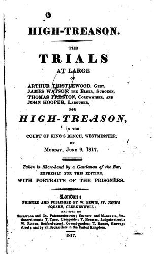 Cover for High-treason, the Trials at Bar of Arthur Thistlewood, Gent., James Watson, the Elder, Surgeon ...