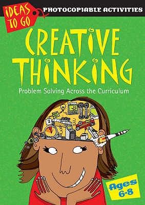 Cover for Creative Thinking Problem Solving Across The Curriculum Ages 68