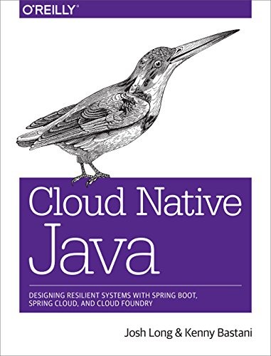 Cover for Cloud Native Java: Designing Resilient Systems with Spring Boot, Spring Cloud, and Cloud Foundry