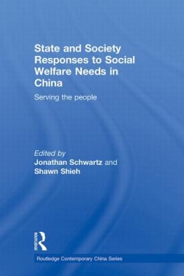 Cover for State And Society Responses To Social Welfare Needs In China Serving The People