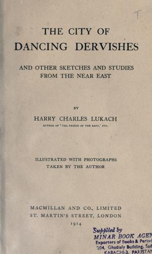 Cover for The city of dancing dervishes and other sketches and studies from the Near East