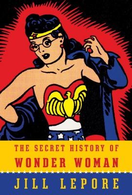 Cover for The secret history of Wonder Woman