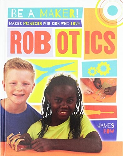 Cover for Maker Projects for Kids Who Love Robotics