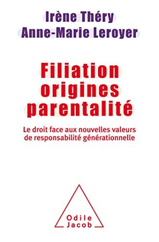 Cover for Filiation, origines, parentalité : Le droit face aux nouvelles valeurs de responsabilité générationnelle