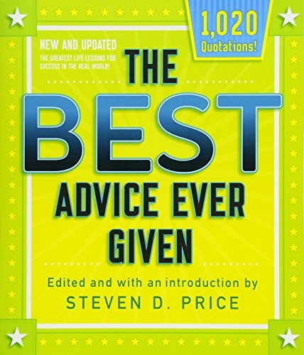 Cover for The Best Advice Ever Given, New and Updated