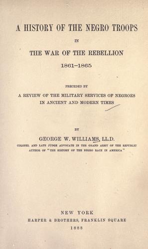 Cover for A history of the negro troops in the war of the rebellion, 1861- 1865
