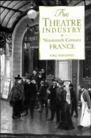 Cover for The theatre industry in nineteenth-century France