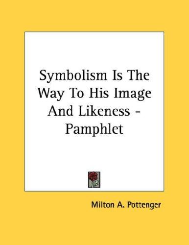 Cover for Symbolism Is The Way To His Image And Likeness - Pamphlet
