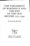 Cover for The Parlement of Bordeaux and the end of the Old Regime, 1771-1790