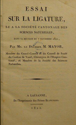 Cover for Essai sur la ligature, lu ©  la Soci©♭t©♭ Cantonale des Sciences Naturelles, dans sa r©♭union du 7 novembre 1821