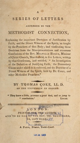 Cover for A series of letters, addressed to the Methodist connection, explaining the important doctrines of justification by faith, and the direct witness of the Spirit ... and vindicating these doctrines from the misrepresentations and erroneous conclusions of the Rev. Melville Horne, minister of Christ Church, Macclesfield, in five letters, written by that gentleman...