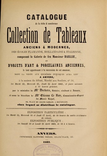 Cover for Catalogue de la riche & nombreuse collection de tableaux anciens & modernes, des ecoles flamande, hollandaise & italienne, composant la galerie de feu Monsieur Baillie, ...