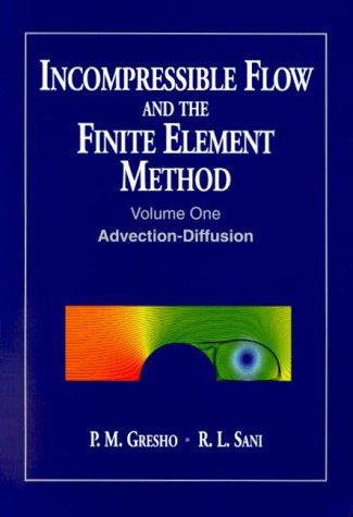 Cover for Incompressible Flow and the Finite Element Method, Volume 1, Advection-Diffusion and Isothermal Laminar Flow