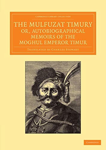 Cover for Mulfuzat Timury, Or, Autobiographical Memoirs of the Moghul Emperor Timur