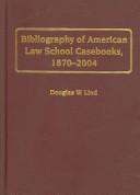 Cover for Bibliography of American law school casebooks, 1871-2004