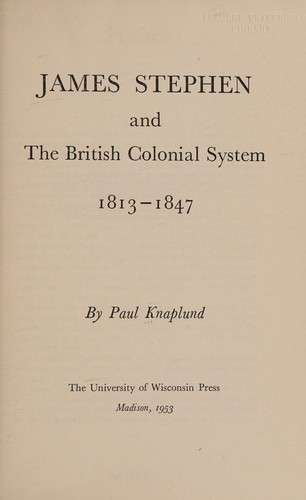 Cover for James Stephen and the British colonial system, 1813-1847.