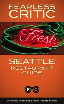 Cover for Fearless Critic Seattle Restaurant Guide
