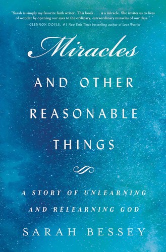 Cover for Miracles and Other Reasonable Things: A Story of Unlearning and Relearning God