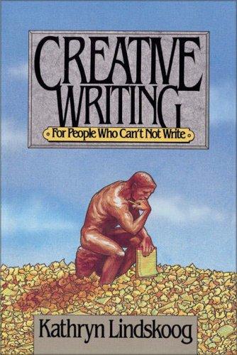 Cover for Creative Writing for People Who Can't Not Write