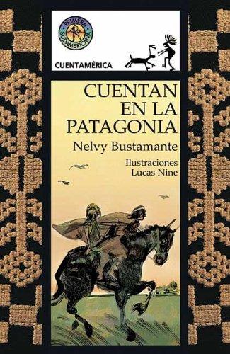 Cover for Cuentan En La Patagonia / In Patagonia They Tell (Cuentamerica)