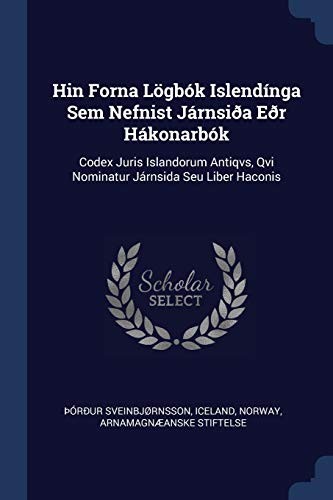 Cover for Hin Forna lögbók Islendínga Sem Nefnist Járnsiða eðr Hákonarbók
