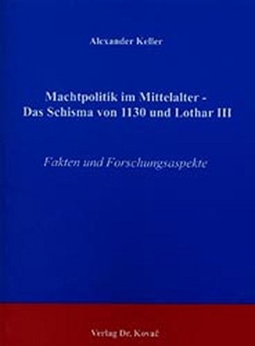 Cover for Machtpolitik im Mittelalter - das Schisma von 1130 und Lothar III.: Fakten und Forschungsaspekte