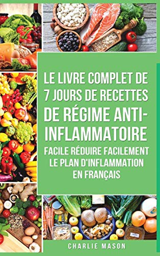 Cover for 7 Jours De Recettes De Régime Anti-inflammatoire Facile Réduire Facilement Le Plan D'inflammation En Français
