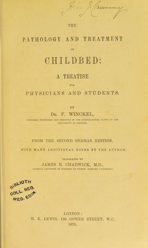 Cover for The pathology and treatment of childbed : a treatise for physicians and students. ... From the second German edition with many additional notes by the author