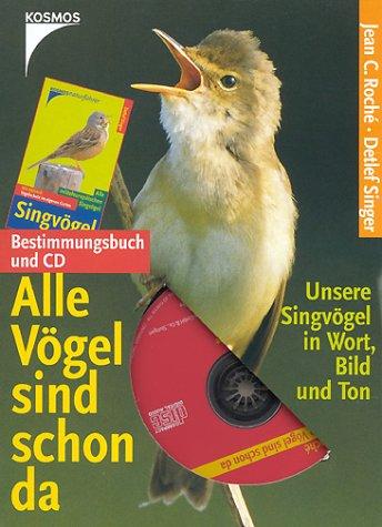 Cover for Alle Vögel sind schon da. Bestimmungsbuch und CD. Unsere Singvögel in Wort, Bild und Ton.
