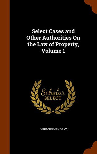 Cover for Select Cases and Other Authorities On the Law of Property, Volume 1