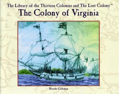 Cover for The Colony of Virginia
            
                Library of the Thirteen Colonies and the Lost Colony