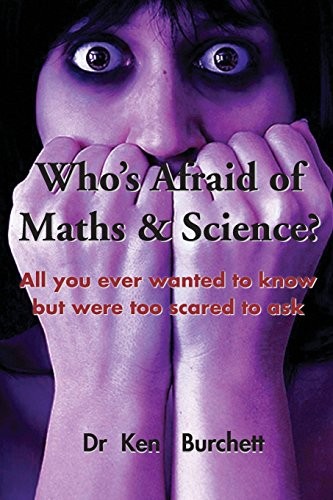 Cover for Who's Afraid of Maths & Science?  All you ever wanted to know but were too scared to ask